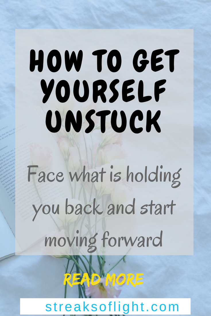 how to get yourself unstuck, face the obstacles on your way and move forward to achieve your goals.