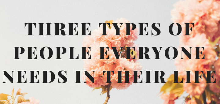 three-types-of-people-everyone-needs-in-their-life