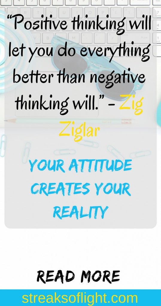 Your attitude creates your reality. How to develop a positive attitude for a positive life