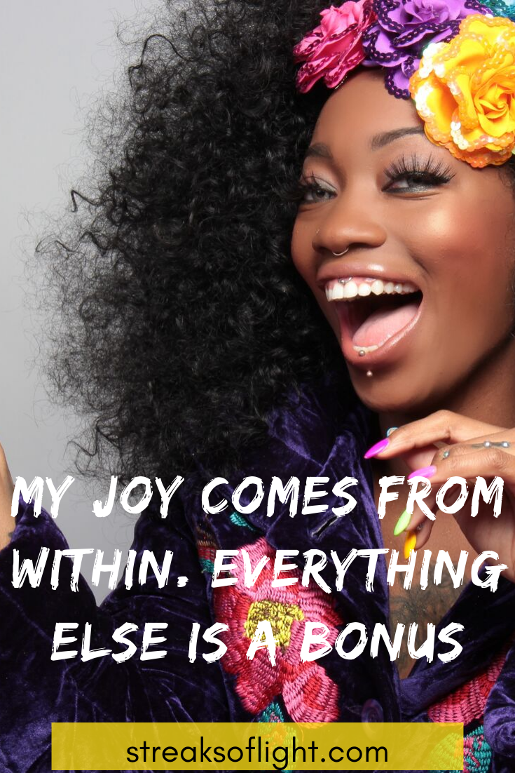 joy comes from within everything else is a bonus- gratitude post