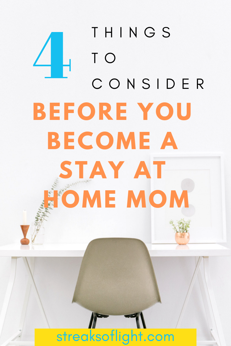 Should you be a stay at home mom - 4 things to consider