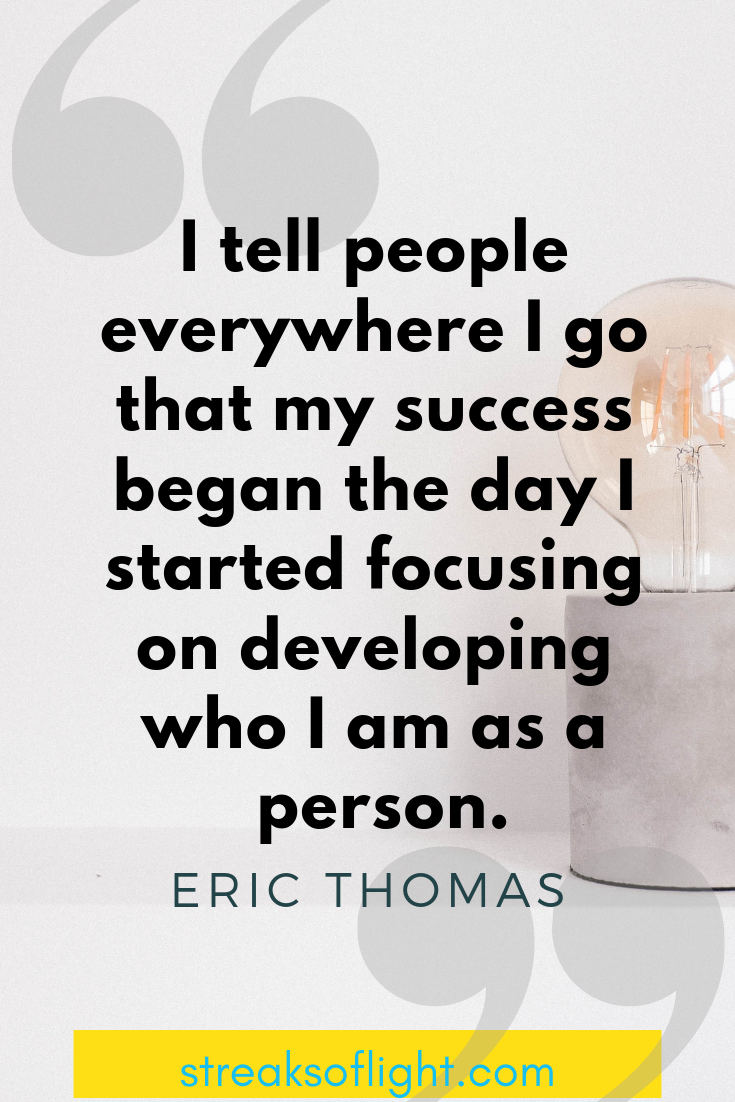 On personal growth and development/ Eric Thomas quote - Streaks of light quotes on self improvement