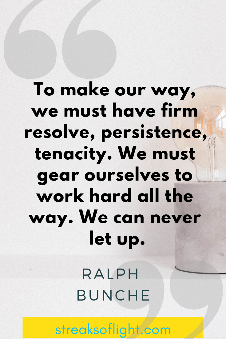 To make our way, we must have fimr resolve, persistence.... Ralph Bunche quote on self improvement, hard work and persistence. - Streaks of light