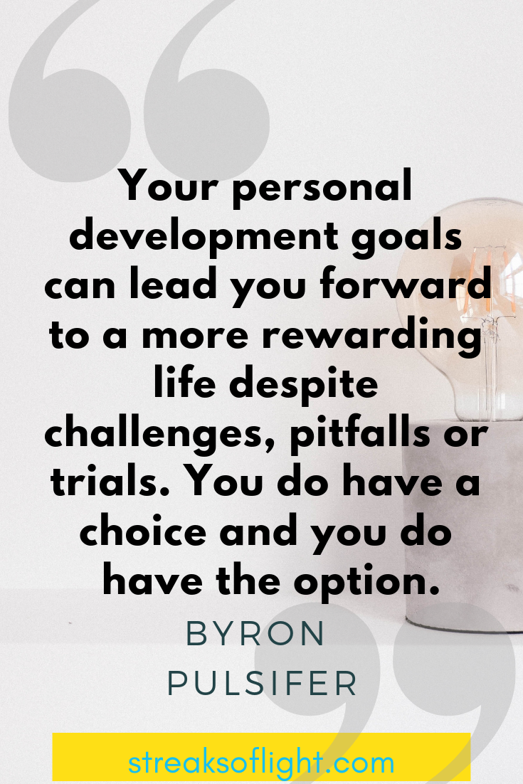 Byron Pulsifer quotes on personal development goals. - Streaks of light quotes on self improvement