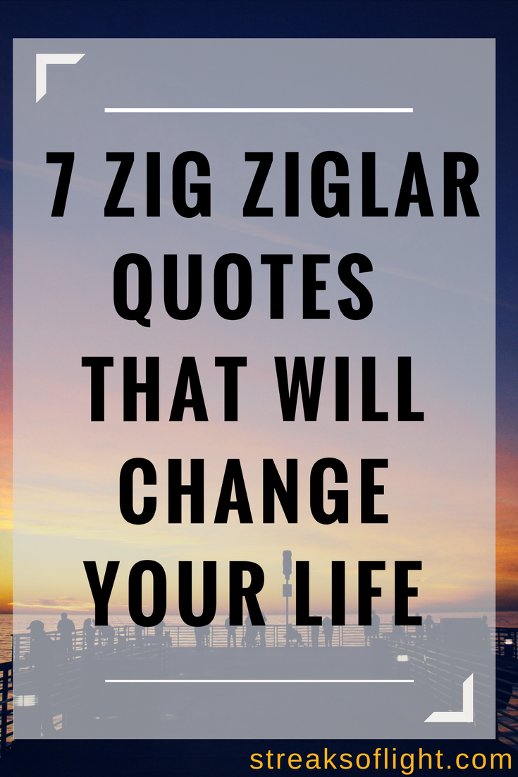 7 quotes by Zig Ziglar that will change your life.  #quotes #zigziglar