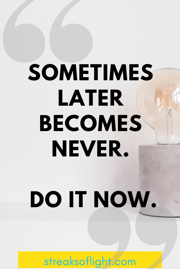 Do it now! Try and try until you succeed quotes - streaks of light quotes.