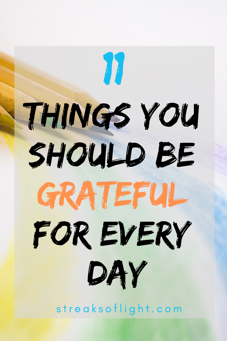 Struggling to cultivate a habit of being grateful? Here are 11 really simple things that you should be grateful for every day. #gratitude #cultivateahabitofgratitude  #begrateful