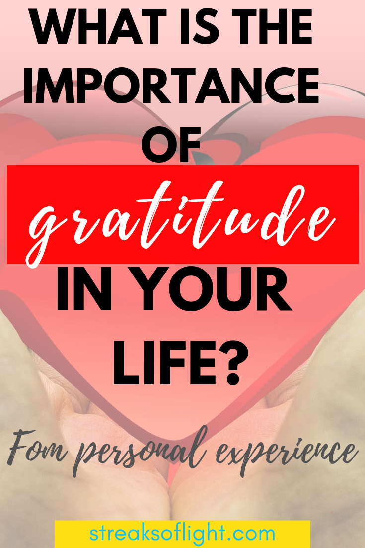 what is the importance of gratitude in your life? In this post I am sharing from my personal experience.