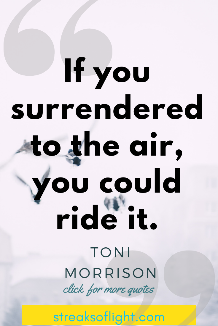 inspirational quotes by Toni Morrison on love, surrender, anger. #tonimorrisonquotes #tonimorrisondeath #tonimorrisonlife #surrenderquotes #freedomquotes