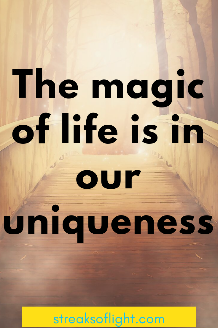 The magic of life is in our uniqueness - normal is overrated