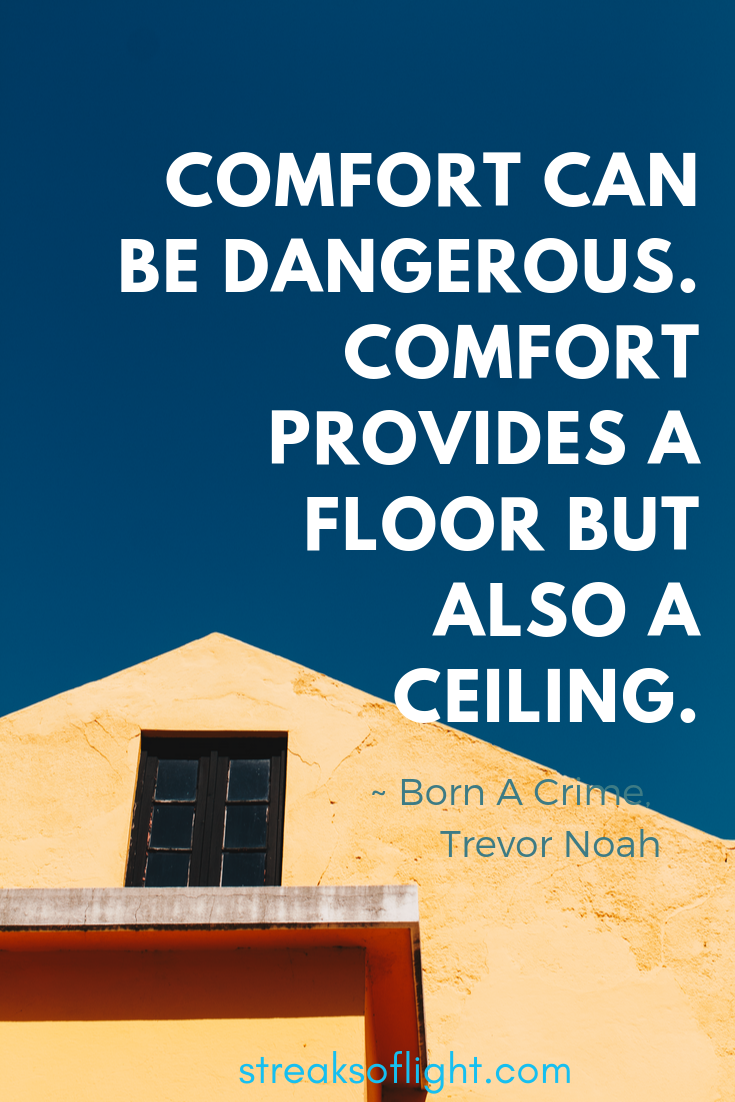 trevor noah quotes, born a crime. Comfort can be dangerous.