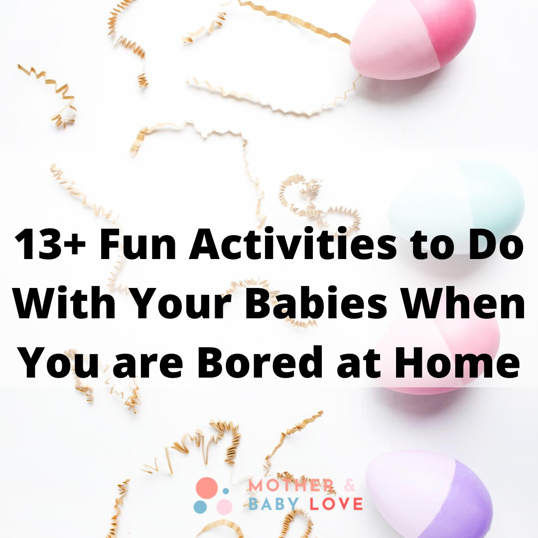 13 Fun activities to Do With your babies when you are bored at home 