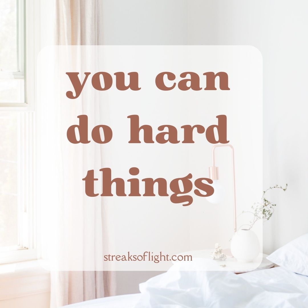 you can do hard things - streaksoflight.com

minimalist window background